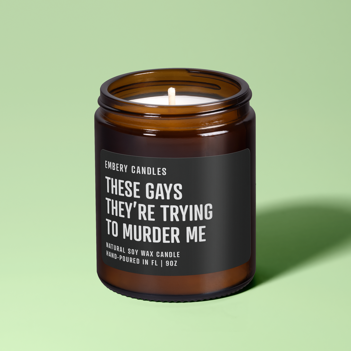 These Gays Are Trying To Murder Me | Soy Wax Scented Candle