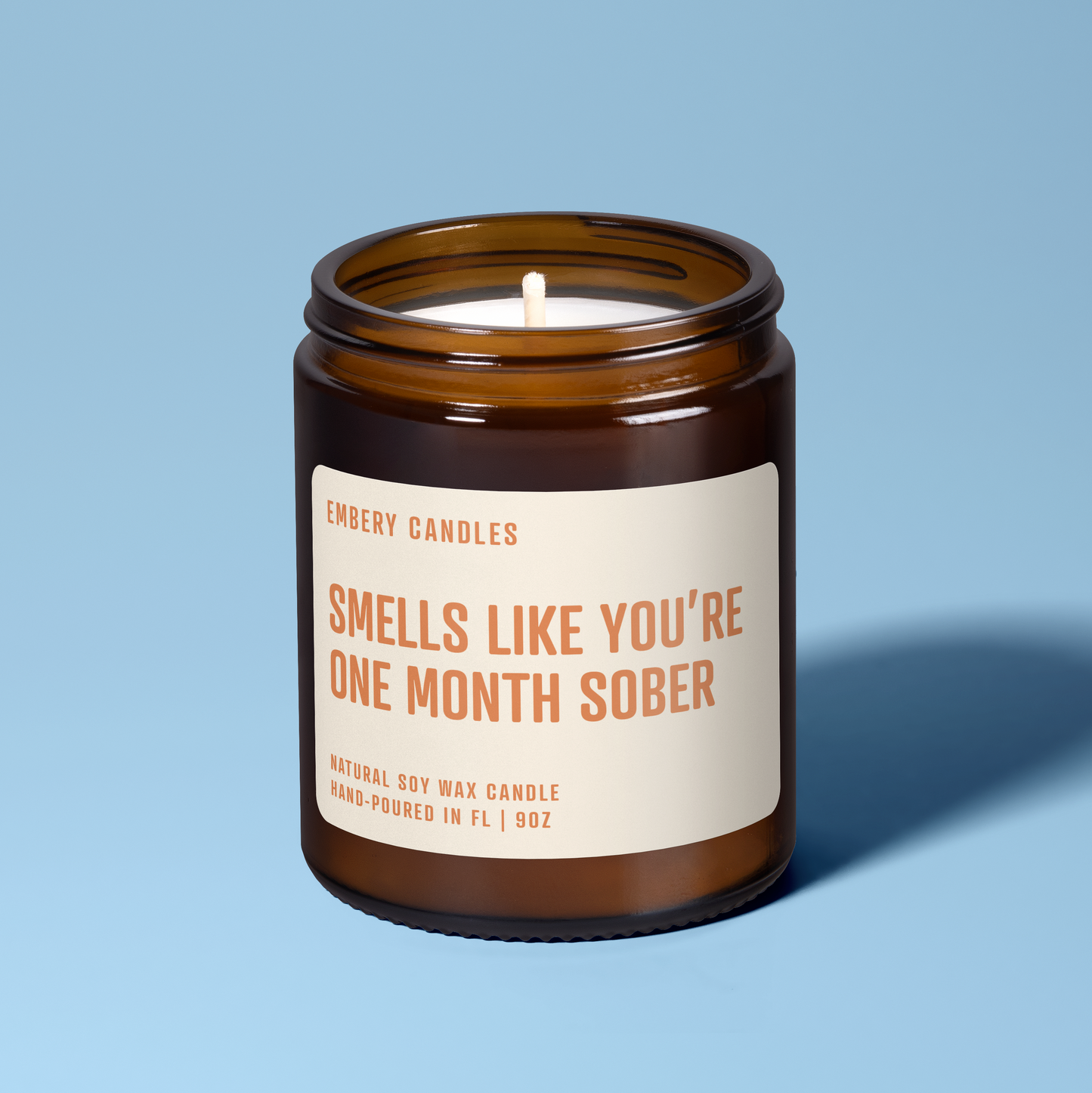 Smells Like You're One Month Sober | Soy Wax Scented Candle