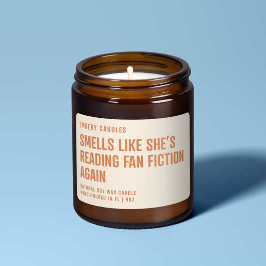 Smells Like She's Reading Fan Fiction Again | Soy Wax Scented Candle