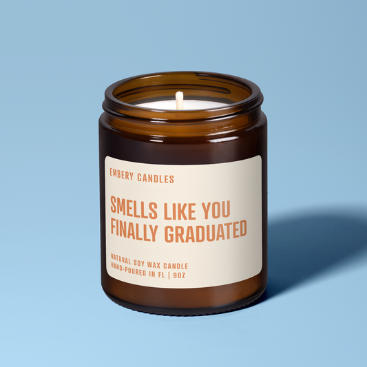 Smells Like You Finally Graduated | Soy Wax Scented Candle