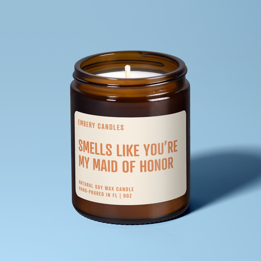 Smells Like You're My Maid Of Honor | Soy Wax Scented Candle